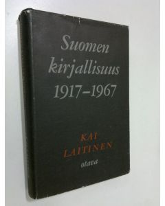 Kirjailijan Kai Laitinen käytetty kirja Suomen kirjallisuus 1917-1967 : Ääriviivoja, päälinjoja, saavutuksia