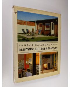 Kirjailijan Anna-Liisa Ahmavaara käytetty kirja Asumme omassa talossa