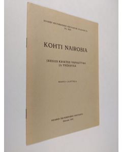 Kirjailijan Risto Cantell käytetty teos Kohti Nairobia : Jeesus Kristus vapauttaa ja yhdistää : Nairobissa Keniassa 23.11.-10.12.1975 pidettävän Kirkkojen maailmanneuvoston (KMN) viidennen yleiskokouksen tarkastelua