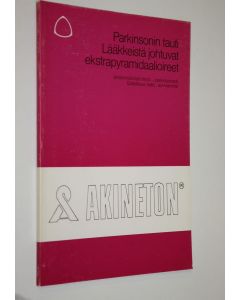 käytetty kirja Parkinsonin tauti : lääkkeistä johtuvat ekstrapyramidaalioireet : Akineton