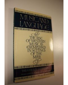 Kirjailijan Thrasybulos Georgiades käytetty kirja Music and language : The rise of western musicas exemplified in settings of the mass