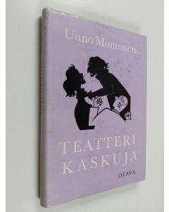 Kirjailijan Uuno Montonen käytetty kirja Teatterikaskuja