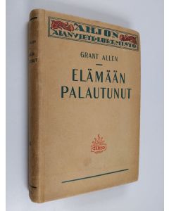 Kirjailijan Grant Allen käytetty kirja Elämään palautunut