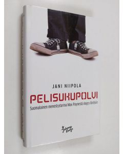 Kirjailijan Jani Niipola käytetty kirja Pelisukupolvi : suomalainen menestystarina Max Paynestä Angry Birdsiin