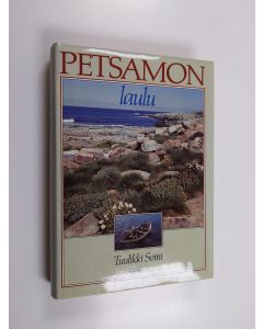 Kirjailijan Tuulikki Soini käytetty kirja Petsamon laulu : kaikkea liian kanssa