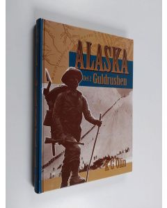 Kirjailijan K.-G. Olin käytetty kirja Alaska Del 2 - Guldrushen : [det sista stora äventyret]