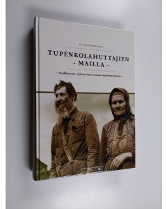 Kirjailijan Kai Paajaste käytetty kirja Tupenkolahuttajien mailla : Vuokkiniemi esihistoriasta toiseen maailmansotaan