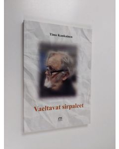 Kirjailijan Timo Kankainen käytetty kirja Vaeltavat sirpaleet