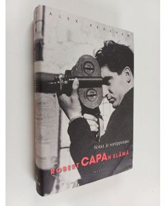 Kirjailijan Alex Kershaw käytetty kirja Sotaa ja samppanjaa : Robert Capan elämä