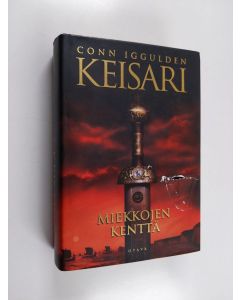 Kirjailijan Conn Iggulden käytetty kirja Keisari 3 : Miekkojen kenttä