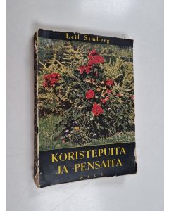 Kirjailijan Leif Simberg käytetty kirja Koristepuita ja -pensaita : Suomen oloihin sopivia