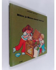 Kirjailijan Margret Rettich käytetty kirja Mikko ja Minna saavat marsun