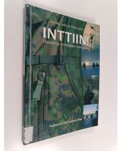 Kirjailijan Heikki Lehti & Juha Lehti ym. käytetty kirja Inttiin! : opaskirja armeijaan menijälle
