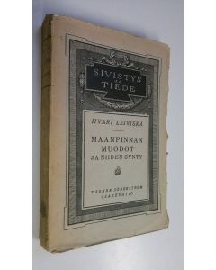 Kirjailijan Iivari Leiviskä käytetty kirja Maanpinnan muodot ja niiden synty : (geomorfologia)