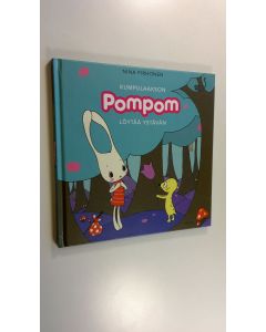 Kirjailijan Nina Pirhonen käytetty kirja Kumpulaakson Pompom löytää ystävän (UUSI)