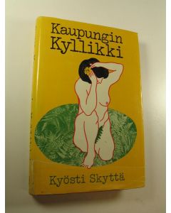 Kirjailijan Kyösti Skyttä käytetty kirja Kaupungin Kyllikki
