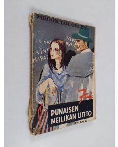 Kirjailijan Emmuska Orczy käytetty kirja Punaisen Neilikan liitto : historiallinen kertomus