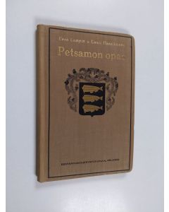 Kirjailijan Eero Lampio käytetty kirja Petsamon opas : kuvaus Petsamon luonnosta, asutuksesta, elinkeinoista ja historiallisista vaiheista sekä selostus matkareiteistä