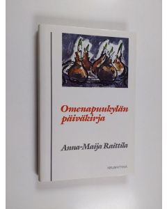 Kirjailijan Anna-Maija Raittila käytetty kirja Omenapuukylän päiväkirja (ERINOMAINEN)