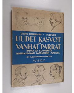 Kirjailijan Vilho Heinämies käytetty kirja Uudet kasvot ja vanhat parrat - Kuvia ja kuvauksia eduskunnan lapsuuden ajoilta