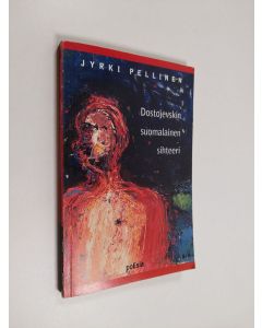 Kirjailijan Jyrki Pellinen käytetty kirja Dostojevskin suomalainen sihteeri : kolme pienoisromaania