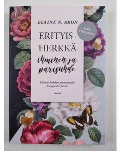 Kirjailijan Elaine N. Aron uusi kirja Erityisherkkä ihminen ja parisuhde - Käännä herkkyys voimavaraksi kumppanisi kanssa (UUSI)