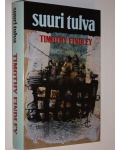 Kirjailijan Timothy Findley käytetty kirja Suuri tulva (ERINOMAINEN)