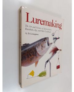 Kirjailijan A. D. Livingston käytetty kirja Luremaking - The Art and Science of Spinnerbaits, Buzzbaits, Jigs, and Other Leadheads