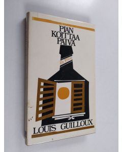 Kirjailijan Louis Guilloux käytetty kirja Pian koittaa päivä