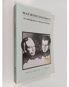 Kirjailijan William M. Scarth käytetty kirja Macroeconomics : an introduction to advanced methods