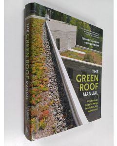 Kirjailijan Edmund C. Snodgrass käytetty kirja The green roof manual : a professional guide to design, installation, and maintenance