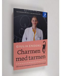 Kirjailijan Giulia Enders käytetty kirja Charmen med tarmen : allt om ett av kroppens mest underskattade organ