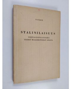 Kirjailijan Vindex käytetty kirja Stalinilaisuus : neuvostopolitiikka toisen maailmansodan aikana