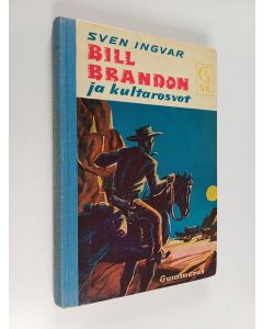 Kirjailijan Sven Ingvar käytetty kirja Bill Brandon ja kultarosvot : seikkailuromaani