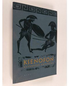 Kirjailijan Ksenofon käytetty kirja Kyyroksen sotaretki
