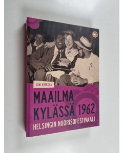 Kirjailijan Joni Krekola käytetty kirja Maailma kylässä 1962 : Helsingin nuorisofestivaali