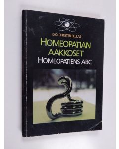 Kirjailijan Christer Pellas käytetty kirja Homeopatian aakkoset = Homeopatins ABC