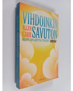Kirjailijan Allen Carr käytetty kirja Vihdoinkin savuton : helppo tapa lopettaa tupakointi