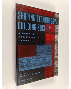 Kirjailijan Wiebe E. Bijker käytetty kirja Shaping technology/building society : studies in sociotechnical change