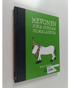 Kirjailijan Hannu Mäkelä käytetty kirja Hevonen joka hukkasi silmälasinsa : juhlapainos