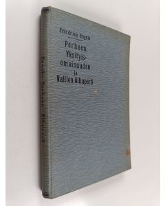 Kirjailijan Friedrich Engels käytetty kirja Perheen, yksityisomaisuuden ja valtion alkuperä : Lewis H. Morganin tutkimusten perusteella