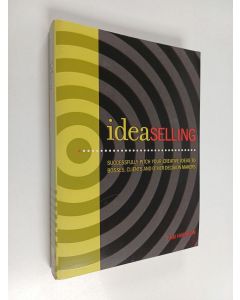 Kirjailijan Sam Harrison käytetty kirja IdeaSelling : Successfully Pitch Your Creative Ideas to Bosses, Clients & other Decision Makers