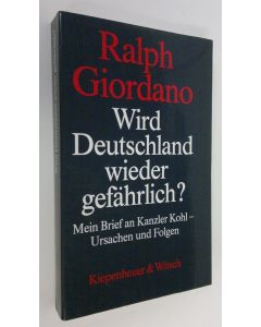 Kirjailijan Ralph Giordano käytetty kirja Wird Deutschland wieder gefährlich ? : Mein Brief an Kanzler Kohl - Ursachen und Folgen (ERINOMAINEN)