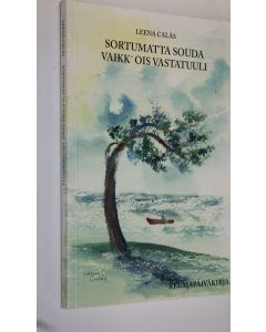 Kirjailijan Leena Calas käytetty kirja Sortumatta souda vaikk' ois vastatuuli (signeerattu) : reumapäiväkirja
