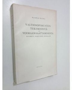 Kirjailijan Kaarlo Kaira käytetty kirja Valtiosopimusten tekemisestä ja voimaansaattamisesta Suomen oikeuden mukaan