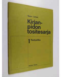 Kirjailijan Reino Luhtala käytetty teos Kirjanpidon tositesarja : tositteisiin perustuva harjoitustehtävä kirjanpidon opiskelua varten 1