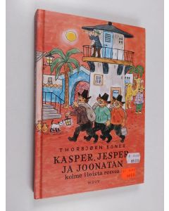 Kirjailijan Thorbjörn Egner käytetty kirja Kasper, Jesper ja Joonatan : kolme iloista rosvoa