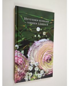 käytetty kirja Hyvyyden suojaan - virsien äärellä