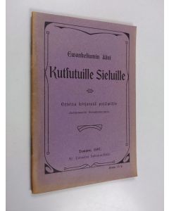 käytetty teos Ewankeliumin ääni kutsutuille sieluille : otteita kirjeistä ystäwille edesmenneeltä sielunpaimenelta