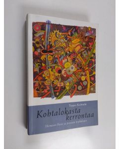 Kirjailijan Teppo Kulmala käytetty kirja Kohtalokasta kerrontaa : Herman Hesse ja proosan psykologia